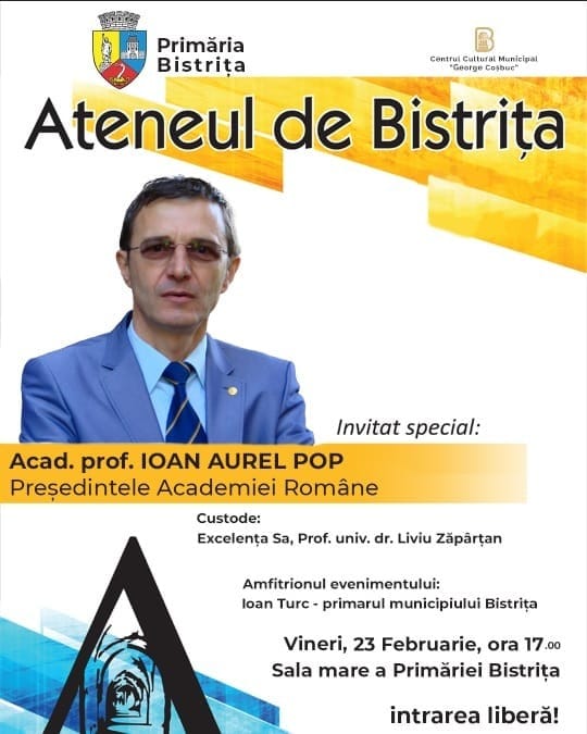 Ar putea fi o imagine cu 1 persoană şi text care spune „Primăria Bistrița Centrul Cultural Municipal Geefge Cotbue" Ateneul de BistriÈa Invitat special: Acad. prof. IOAN AUREL POP PreÈedintele Academiei Române Custode: Excelența Sa, Prof. univ. dr. Liviu Zăpârțan Amfitrionul evenimentului: loan Turc primarul municipiului Bistrița Vineri, 23 Februarie, ora 17.00 Sala mare a Primăriei Bistrița intrarea liberă!”